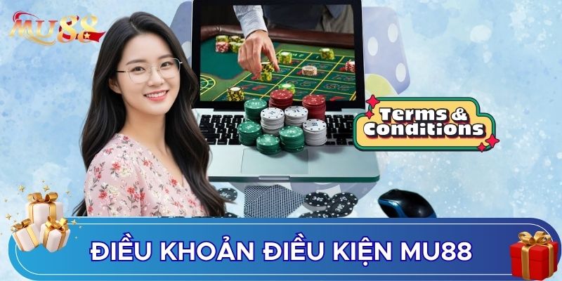 Điều khoản điều kiện MU88 có nhiều nội dung cần nhớ