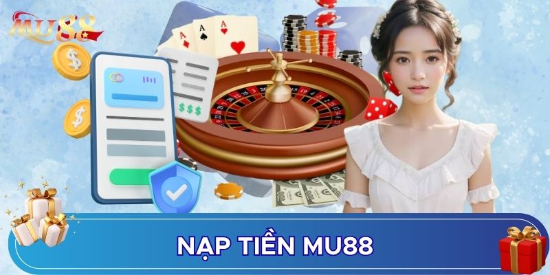 Nạp tiền MU88 là thao tác cần thiết