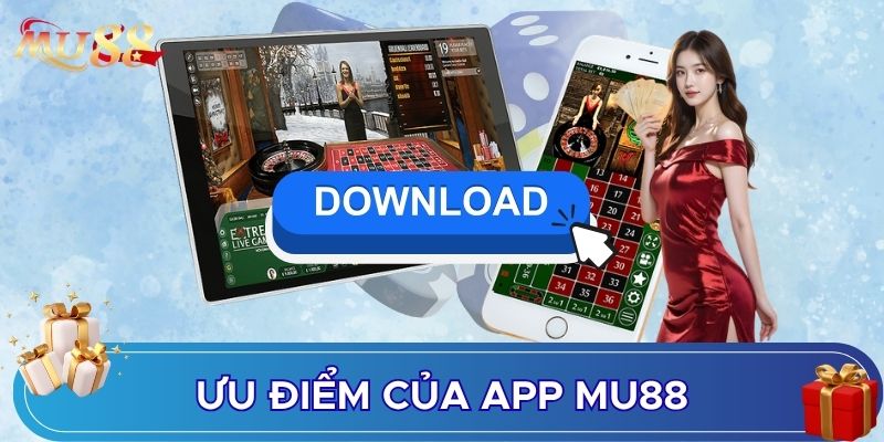 Ưu điểm của app MU88